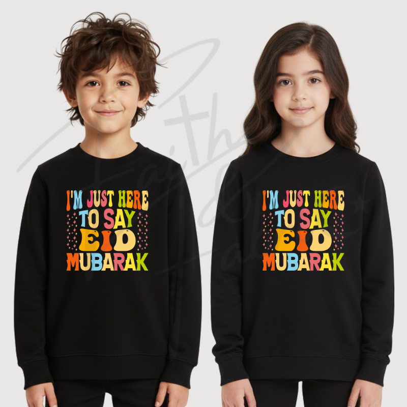 Kids Eid Mubarak Sweatshirt – “I’m Just Here For To Say Eid Mubarak"